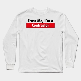 Trust Me, I'M a Contractor Long Sleeve T-Shirt